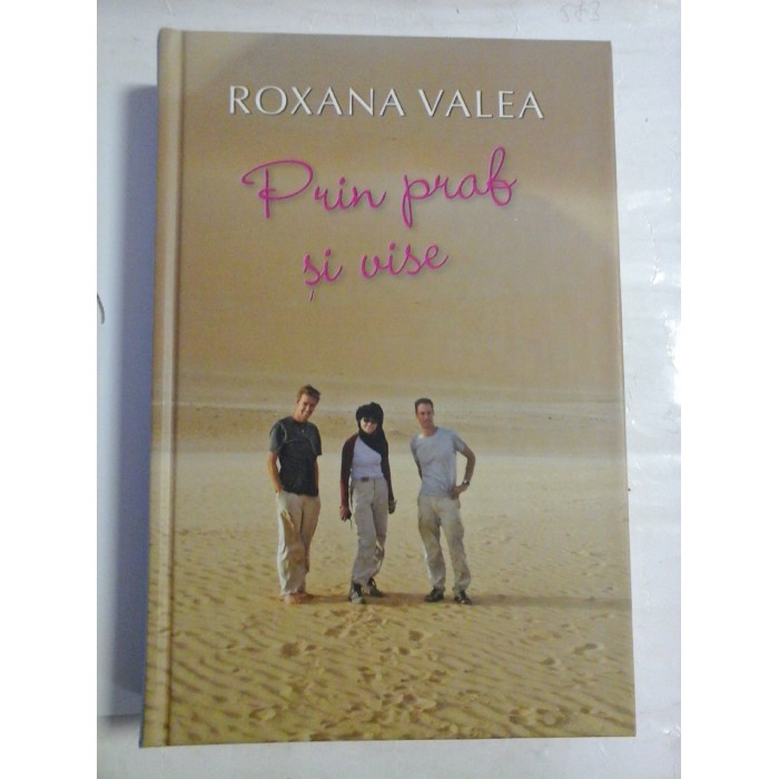 Prin praf si vise - Roxana VALEA Prin praf si vise - Roxana VALEA